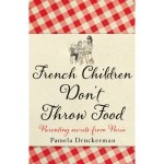 Book cover French Children Don't Throw Food by Pamela Druckerman