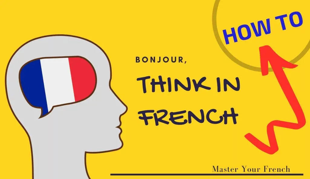 Think in the French Language - Speak French confidently with 7 mini-habits
